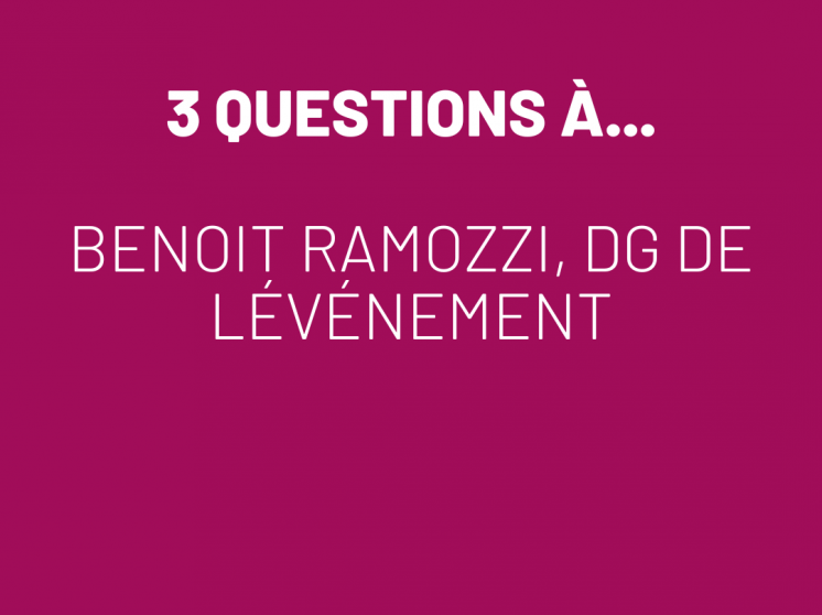 3 QUESTIONS À BENOIT RAMOZZI